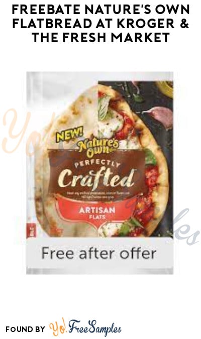 FREEBATE Nature’s Own Flatbread at Kroger & The Fresh Market (Ibotta Required)