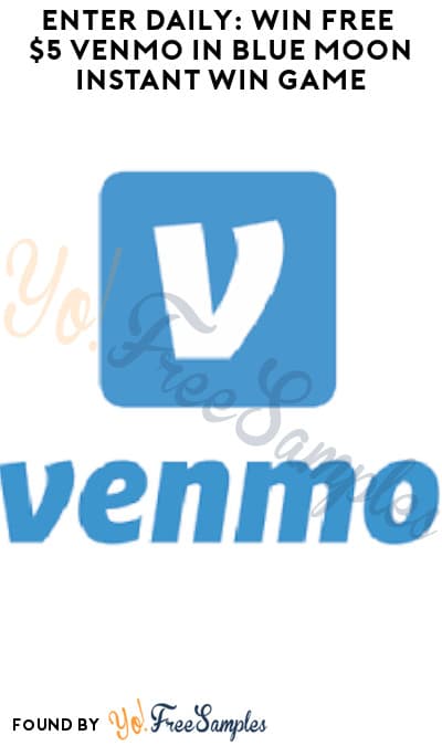 Enter Daily: Win FREE $5 Venmo in Blue Moon Instant Win Game (Ages 21 & Older Only)