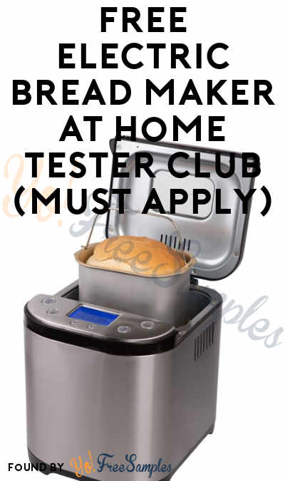 FREE Electric Bread Maker At Home Tester Club (Must Apply)