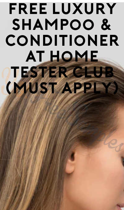 FREE Luxury Shampoo & Conditioner At Home Tester Club (Must Apply)