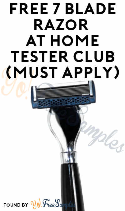 FREE 7 Blade Razor At Home Tester Club (Must Apply)