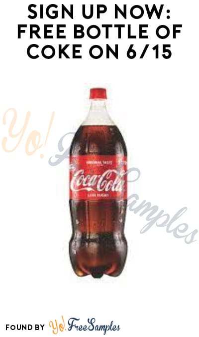 Sign Up Now: FREE Bottle of Coke on 6/15