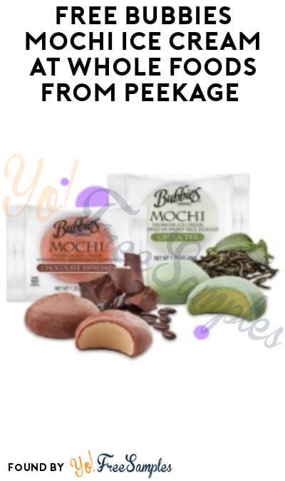 FREE Bubbies Mochi Ice Cream at Whole Foods from Peekage (Printable Coupon Required)