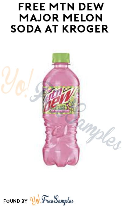 FREE Mtn Dew Major Melon Soda at Kroger (Account/ Coupon Required)