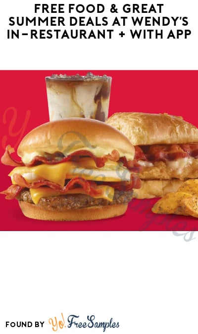 FREE Food & Great Summer Deals at Wendy’s In-Restaurant + With App
