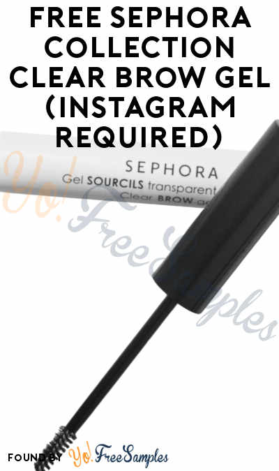 FREE Sephora Collection Clear Brow Gel (Instagram Required)