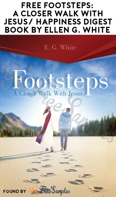 FREE Footsteps: A Closer Walk with Jesus/ Happiness Digest Book by Ellen G. White