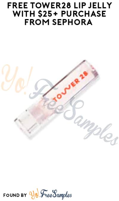 FREE Tower28 Lip Jelly with $25+ Purchase from Sephora (Online Only & Code Required)