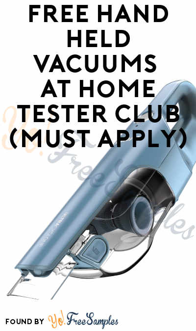 FREE Hand Held Vacuums At Home Tester Club (Must Apply)