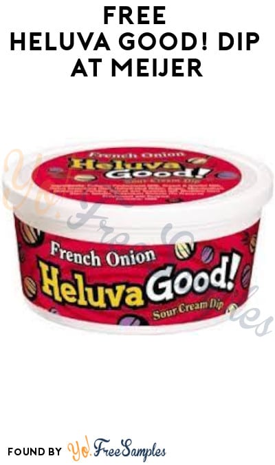 FREE Heluva Good! Dip at Meijer (MPerks Required + Select Accounts)