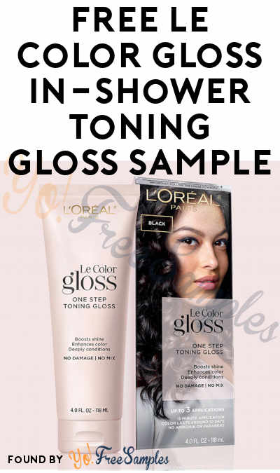 FREE Le Color Gloss In-Shower Toning Gloss by L’Oreal Paris Sample