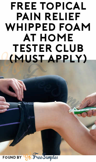 FREE Topical Pain Relief Whipped Foam or Gel At Home Tester Club (Must Apply)