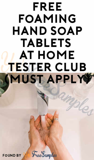 FREE Foaming Hand Soap Tablets At Home Tester Club (Must Apply)