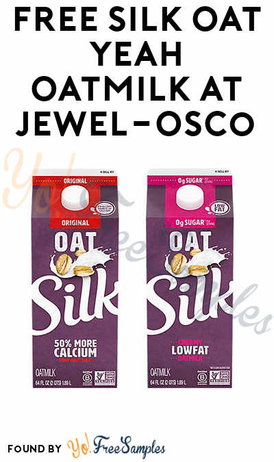FREE Silk Oat Yeah Oatmilk At Jewel-Osco