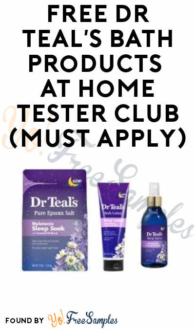FREE Dr Teal’s Bath Products At Home Tester Club (Must Apply)