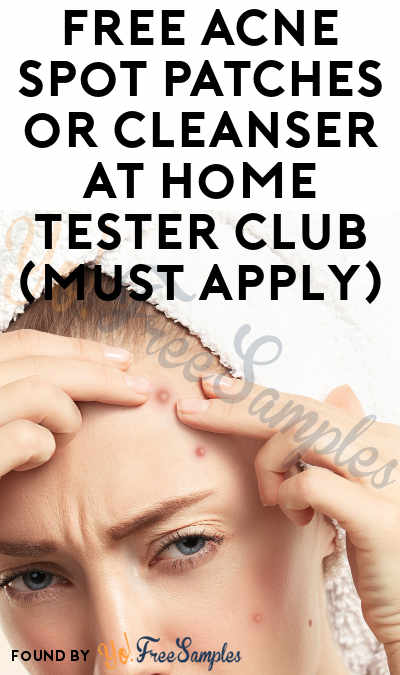 FREE Acne Spot Patches or Cleanser At Home Tester Club (Must Apply)