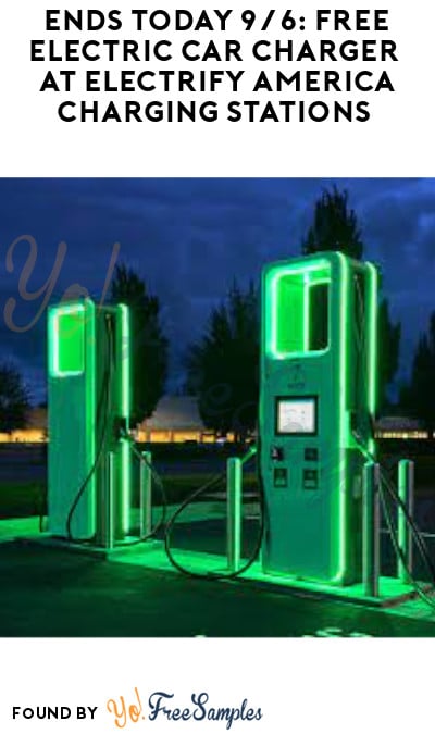 Ends Today 9/6: FREE Electric Car Charger at Electrify America Charging Stations