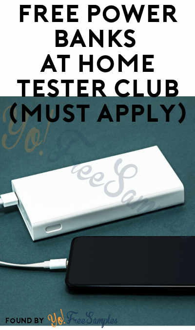 FREE Power Banks At Home Tester Club (Must Apply)