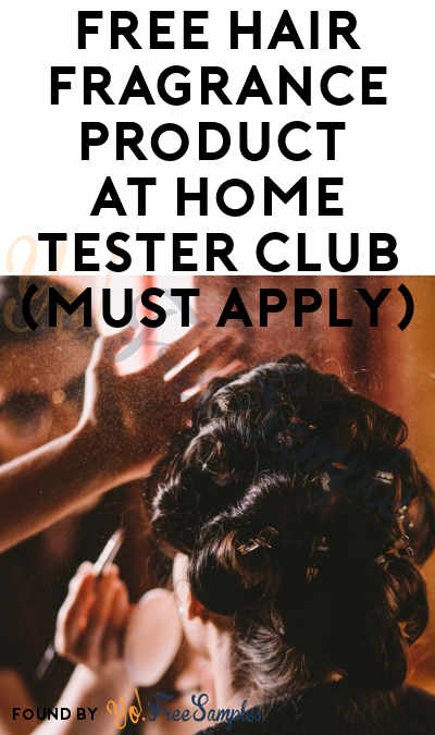 FREE Hair Fragrance Product At Home Tester Club (Must Apply)