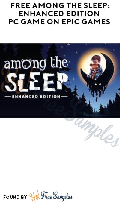 FREE Among The Sleep: Enhanced Edition PC Game on Epic Games (Account Required)