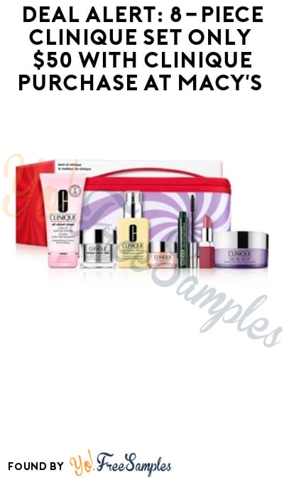 DEAL ALERT: 8-Piece Clinique Set Only $50 with Clinique Purchase at Macy’s (Online Only)
