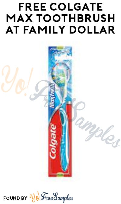 FREE Colgate Max Toothbrush at Family Dollar (Clearance & Coupon Required)