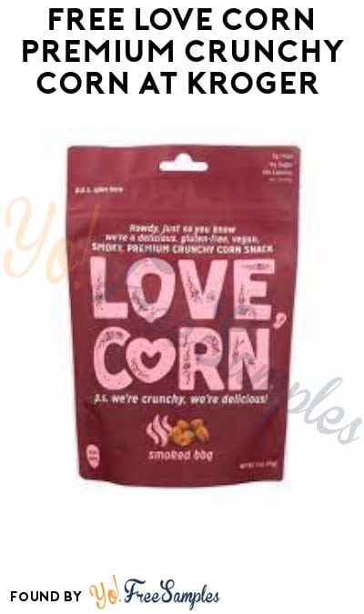 FREE Love Corn Premium Crunchy Corn at Kroger (Account/ Coupon & Ibotta Required)