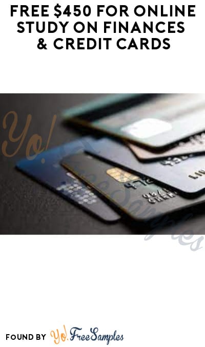 FREE $450 for Online Study on Finances & Credit Cards (Must Apply)