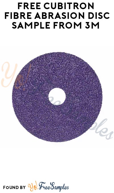 FREE Cubitron Fibre Abrasion Disc Sample from 3M (Company Name Required)