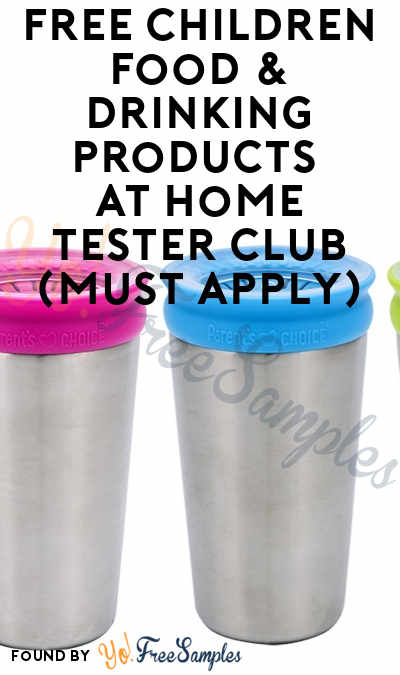 FREE Children Food & Drinking Products At Home Tester Club (Must Apply)