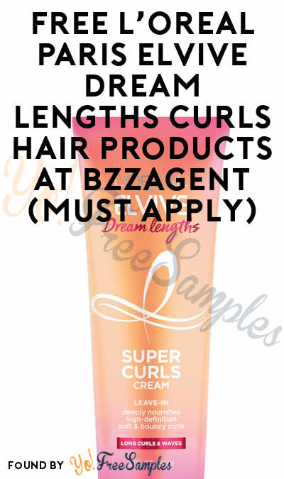 FREE L’Oreal Paris Elvive Dream Lengths Curls Hair Products At BzzAgent (Must Apply)