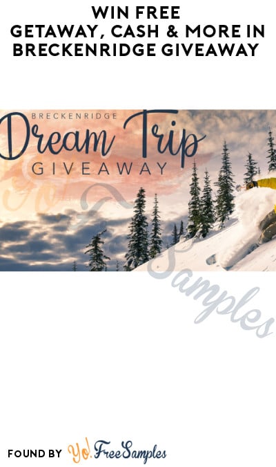 Win FREE Getaway, Cash & More in Breckenridge Giveaway (Ages 21 & Older Only)