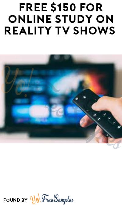 FREE $150 for Online Study on Reality TV Shows (Must Apply)