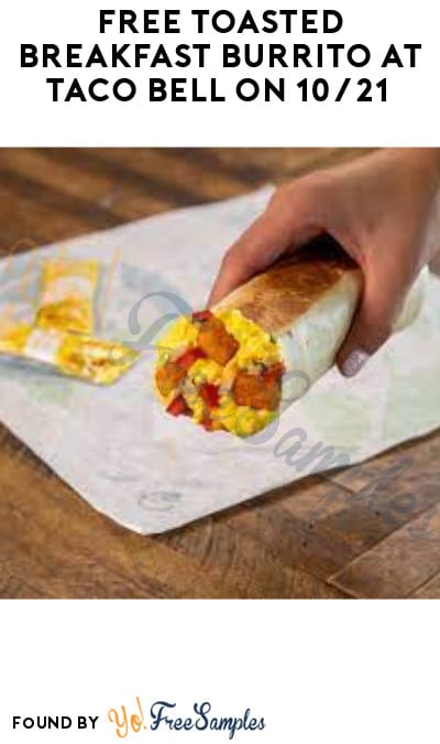 FREE Toasted Breakfast Burrito at Taco Bell on 10/21