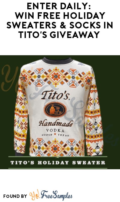 Enter Daily: Win FREE Holiday Sweaters & Socks in Tito’s Giveaway (Ages 21 & Older Only)