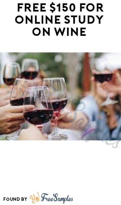FREE $150 for Online Study on Wine (Ages 21 & Older Only + Must Apply)