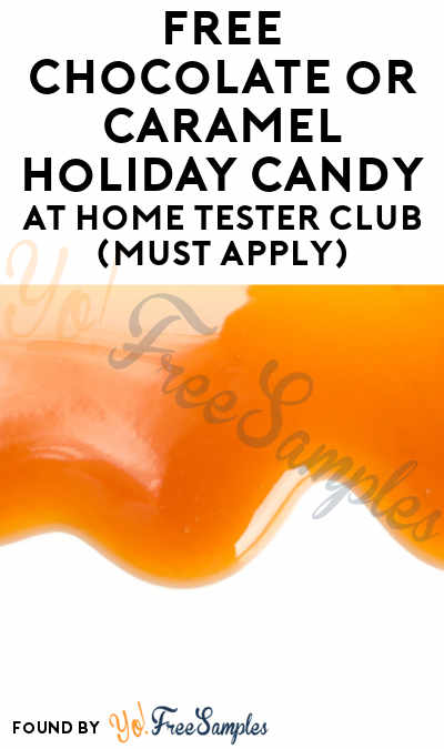 FREE Chocolate or Caramel Holiday Candy At Home Tester Club (Must Apply)