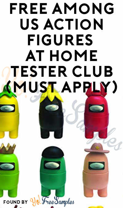 FREE Among Us Action Figures At Home Tester Club (Must Apply)
