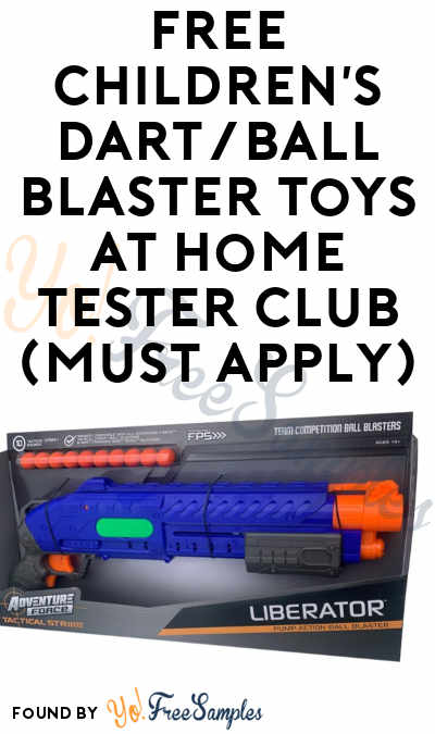 FREE Children’s Dart/Ball Blaster Toys At Home Tester Club (Must Apply)