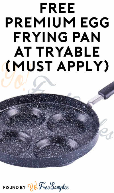 FREE Premium Egg Frying Pan At Tryable (Must Apply)