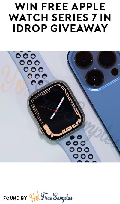 Win FREE Apple Watch Series 7 in iDrop Giveaway