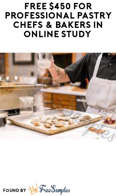 FREE $450 for Professional Pastry Chefs & Bakers in Online Study (Must Apply)