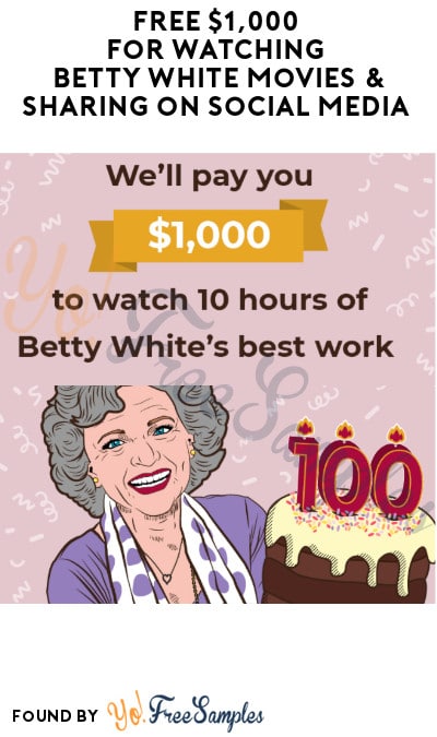 FREE $1,000 for Watching Betty White Movies & Sharing on Social Media
