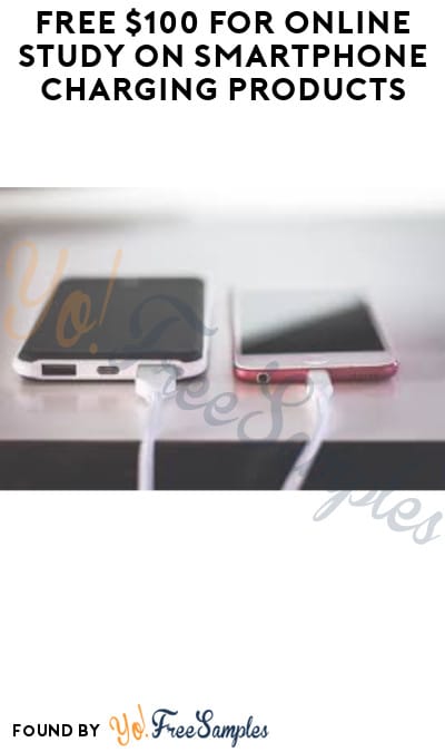 FREE $100 for Online Study on Smartphone Charging Products (Must Apply)