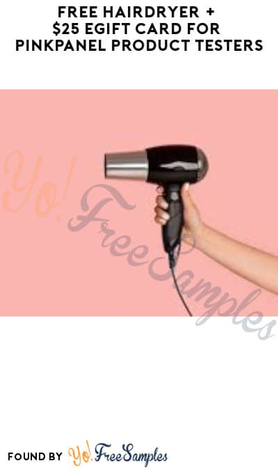 FREE Hairdryer + $25 eGift Card for PinkPanel Product Testers