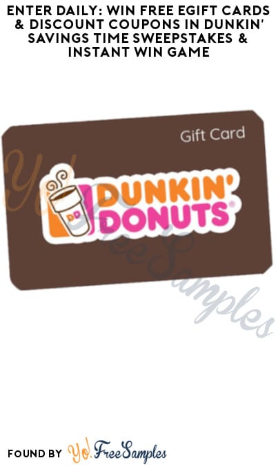 Enter Daily: Win FREE eGift Cards & Discount Coupons in Dunkin’ Savings Time Sweepstakes & Instant Win Game