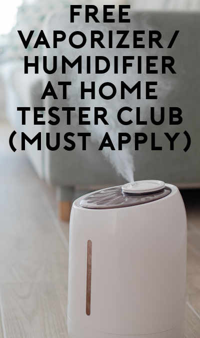 FREE Vaporizer/Humidifier At Home Tester Club (Must Apply)