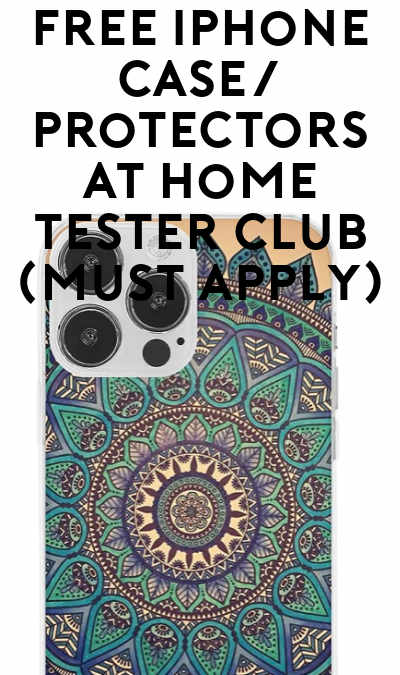 FREE iPhone Case/Protectors At Home Tester Club (Must Apply)