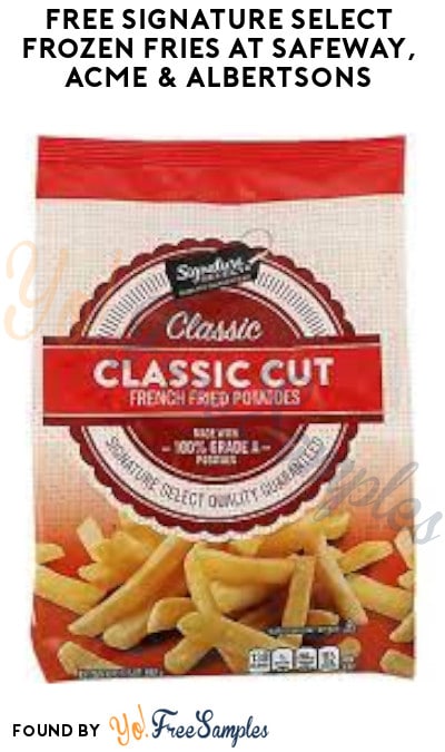 FREE Signature Select Frozen Fries at Safeway, ACME & Albertsons (Account/ Coupon Required)