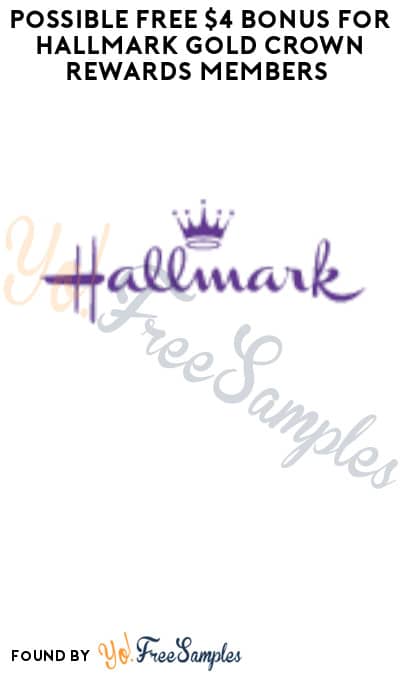 Possible FREE $4 Bonus for Hallmark Crown Rewards Members (Select Accounts)